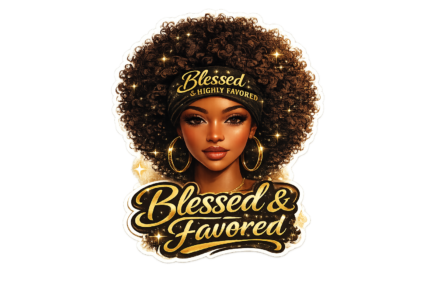 Blessed and Highly Favored” — Signature Edition
